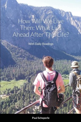 How Will We Live Then | Paul Scheperle | What Lies Ahead After This Life? | Buch