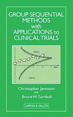 Group Sequential Methods with Applications to Clinical Trials by Christopher Jen