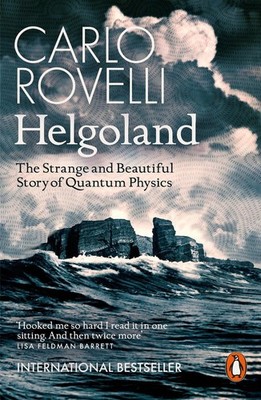 Helgoland: The Strange and Beautiful Story of Quantum Physics by Carlo Rovelli (