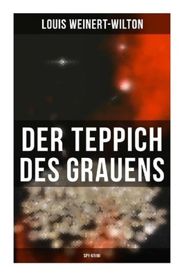 Der Teppich des Grauens (Spy-Krimi) Kriminalroman Louis Weinert-Wilton Buch