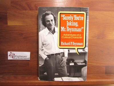 ''surely You're Joking, Mr. Feynman!'': Adventures of a Curious Character F 318612