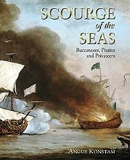 Scourge of the Seas : Buccaneers, Pirates and Privateers Angus Ko