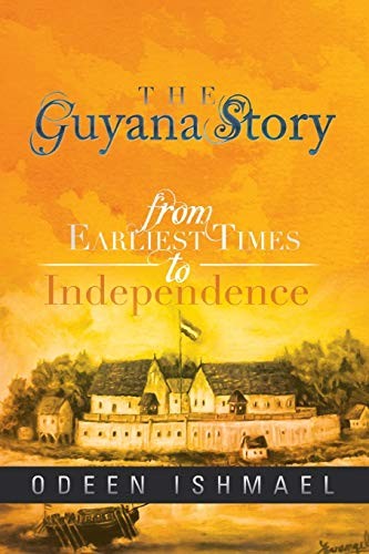 The Guyana Story: From Earliest Times to Independence,Odeen Ishm - Image 2