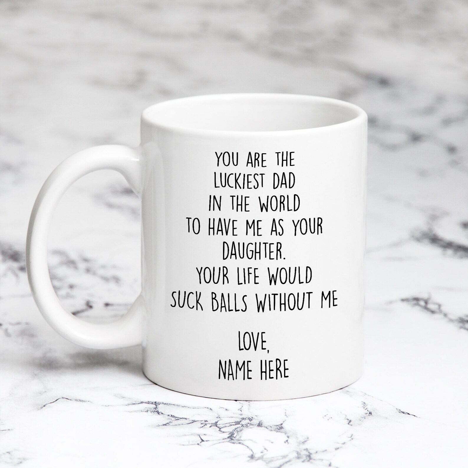 Your Life Would Suck Balls Without Me Mug Dad Mug Gift From Daughter Dad Coffee