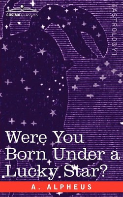 A. Alpheus | Were You Born Under a Lucky Star? | Taschenbuch | Englisch (2006)