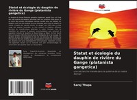 Saroj Thapa (U. A.) | Statut Et éCologie Du Dauphin De RivièRe Du Gange...
