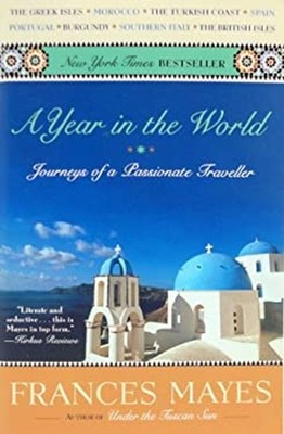 A Year in the World : Journeys of a Passionate Traveller Frances