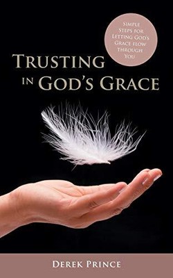 Trusting In God's Grace, Derek Prince