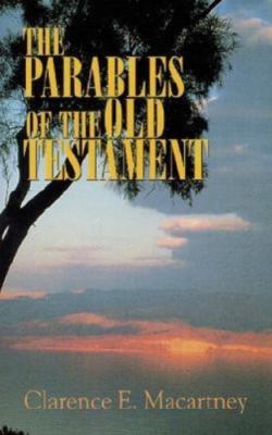 The Parables of the Old Testament by Clarence E. MacArtney