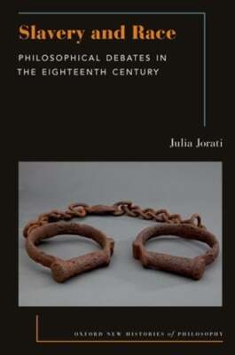 Slavery and Race: Philosophical Debates in the Eighteenth Century by Jorati: New