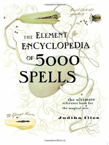 The Element Encyclopedia of 5000 Spells: The Ultimate Reference Book for the .