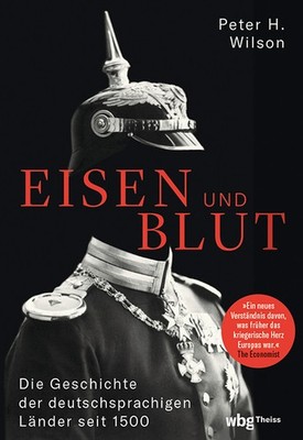 Eisen und Blut | Peter H. Wilson | deutsch | Iron and Blood