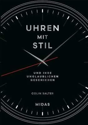 Uhren mit Stil: und ihre unglaublichen Geschichten. Von Buch Midas Collection