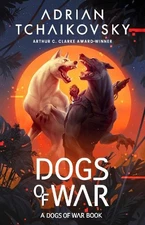Adrian Tchaikovsky Dogs of War (Paperback) Dogs of War