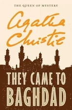 They Came to Baghdad (The Agatha Christie Mystery Collection) by christie-agatha