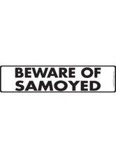 Beware of Samoyed Exterior Aluminum Dog Sign or Vinyl Sticker - 12" x 3"