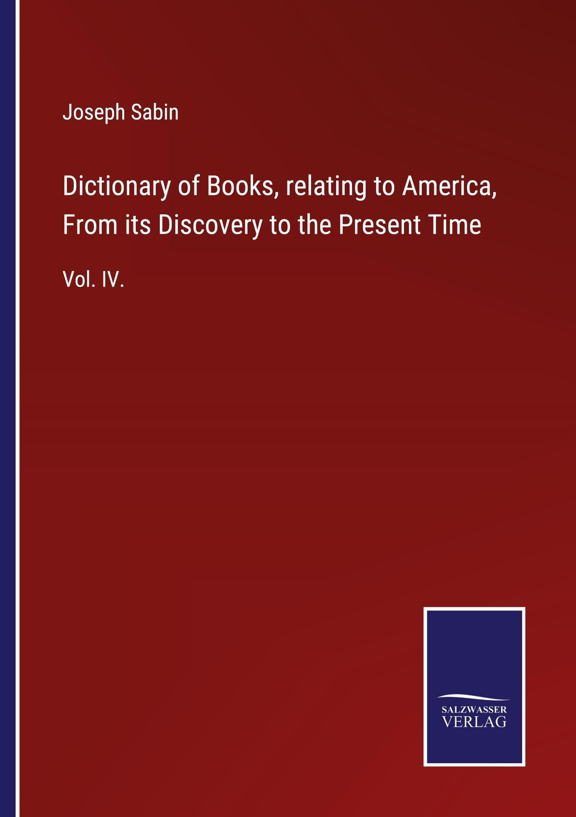 Thumbnail - Joseph Sabin | Dictionary Of Books, Relating To America, From Its