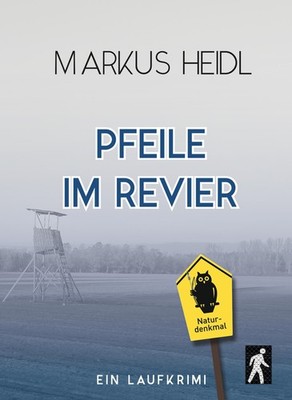 Pfeile im Revier - Laufkrimi, Markus Heidl