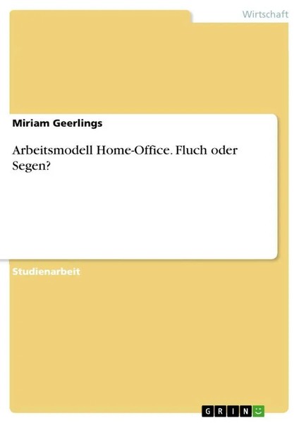 Arbeitsmodell Home-Office. Fluch Oder Segen? Miriam Geerlings Taschenbuch 36 S.-image