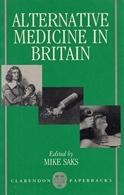 Alternative Medicine in Britain, Saks, Mike