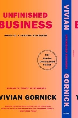 Unfinished Business: Notes of a Chronic Re-Reader by Vivian Gornick: Used