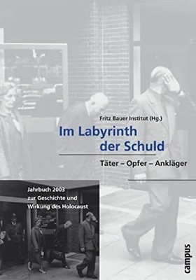 Im Labyrinth der Schuld: Täter - Opfer - Ankläger Buch Campus Verlag