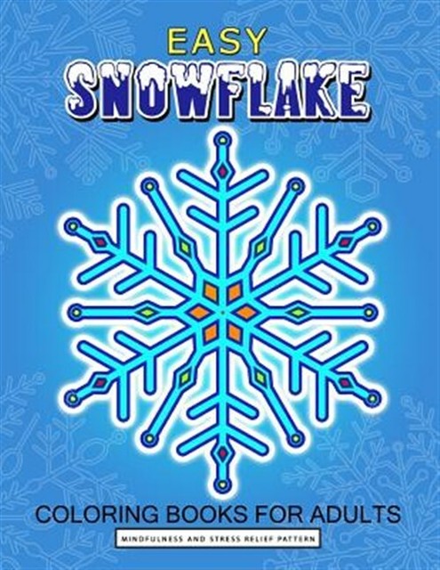 Easy Snowflake Coloring Book for Adult : Winter Snowflake ...
