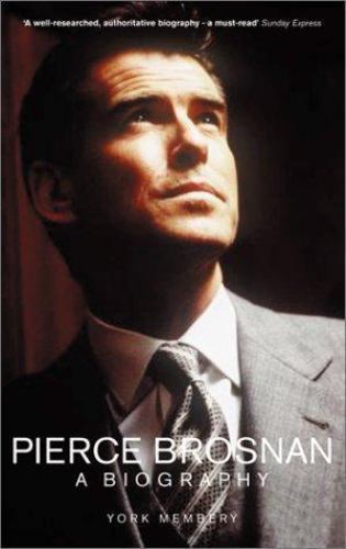Pierce Brosnan: The Biography by York Membery (Hardback, 2002)