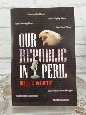 Our Republic in Peril by Roger McCarthy (2004, Trade Paperback)
