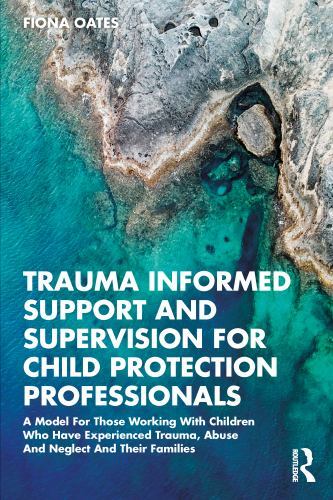 Trauma Informed Support and Supervision for Child Protection Professionals : ...