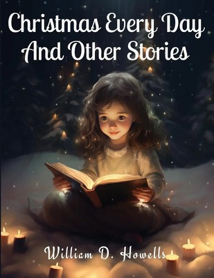 Christmas Every Day And Other Stories William D. Howells Taschenbuch Englisch