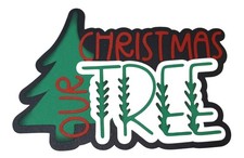"OUR CHRISTMAS TREE" premade paper piecing scrapbook die cut embellishment