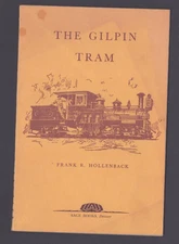 The Gilpin Tram Frank R Hollenbeck 1958 Paperback Central City Black Hawk CO RR
