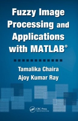 Chaira - Fuzzy Image Processing and Applications with MATLAB - hardbac - X555z