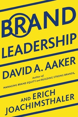 Brand Leadership: Building Assets In an Information Economy by Aaker