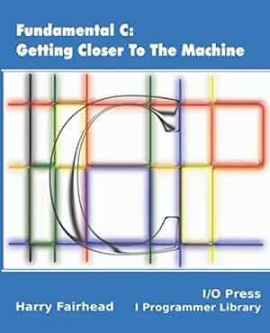 Fundamental C: Getting Closer To The - Paperback, by Fairhead Harry - Very Good