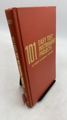 101 Easy Test Instrument Projects Robert M. Brown & Tom Kneitel Hardcover Fir...