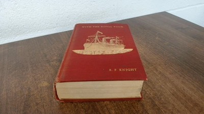 			With The Royal Tour, E F Knight, Longmans, Green And Co, 1902, Ha		