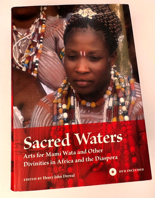 Sacred Waters Arts for Mami Wata and the Other Divinities in Africa and Diaspora