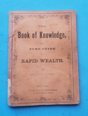 Extremely Rare -The Book of Knowledge & sure guide to RAPID WEALTH 1st Edt.1873