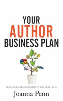 Your Author Business Plan : Take Your Author Career to the Next Level by Joanna