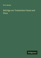 H. G. Bronn | BeiträGe Zur Traisischen Fauna Und Flora | Taschenbuch | Deutsch