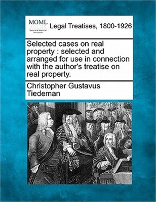 Selected cases on real property: selected and arranged for use in connection wit
