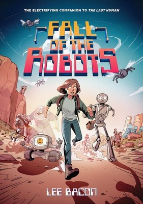 Fall of the Robots (The Last Human #2), Bacon, Bacon, 9781419769184 New=#