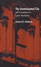 THE UNANTICIPATED CITY: LOFT CONVERSIONS IN LOWER By James R. Hudson - Hardcover