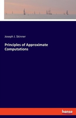 Skinner - Principles of Approximate Computations - New paperback or so - P555z