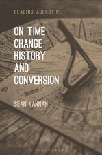 On Time, Change, History, and Conversion by Professor Sean Hannan (English) Hard