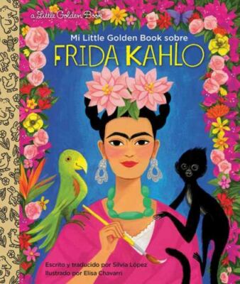 Mi Little Golden Book sobre Frida Kahlo/ My Little Golden Book About Frida Ka...
