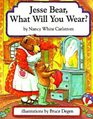Jesse Bear, What Will You Wear? by Carlstrom, Nancy White
