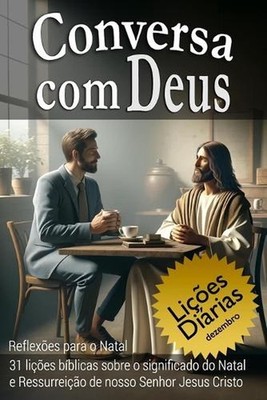 Conversa com Deus: Reflex?es para o Natal 31 li??es b?blicas sobre o significado